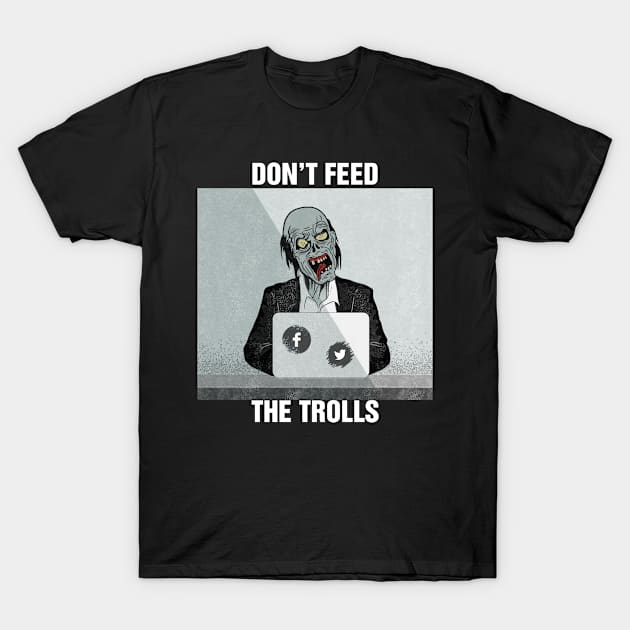 Don't feed the trolls T-Shirt by Blind Man Studio